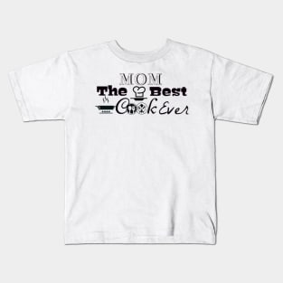 Mom is The Best Cook Ever Kids T-Shirt